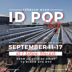 ID POP SHOP AT CHELSEA MARKET 9/11-9/17 OPEN 10:30-7:30